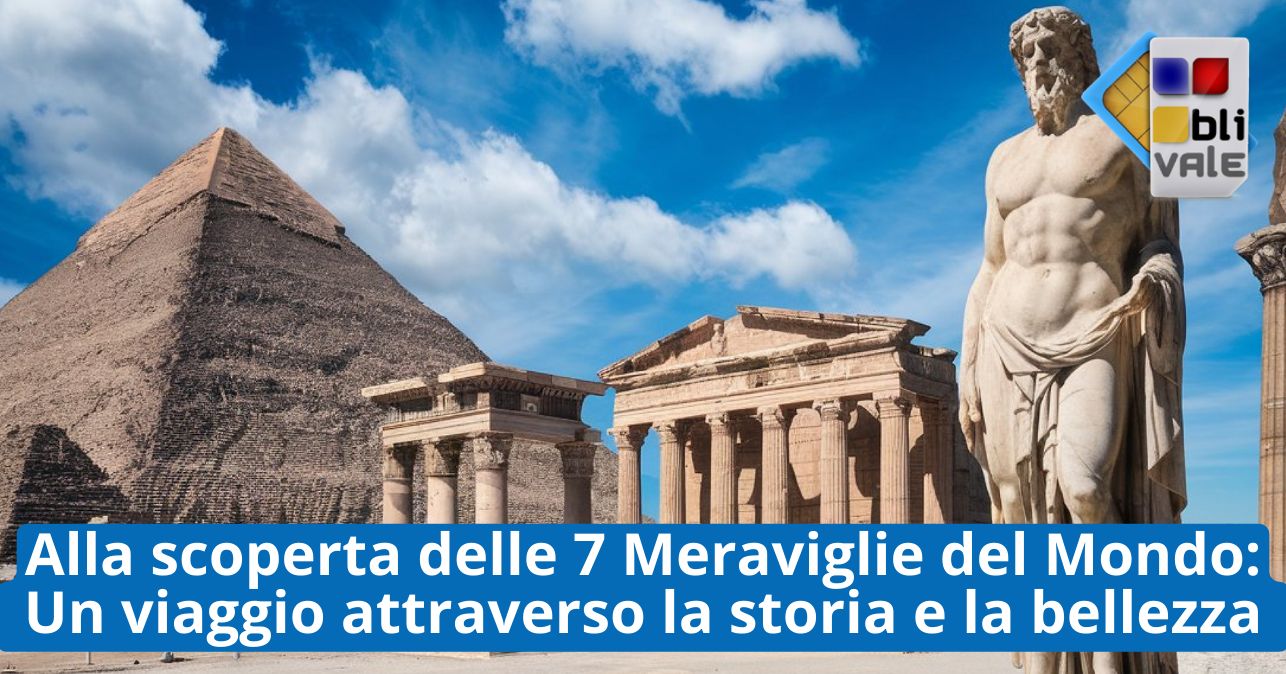 blivale_image_it_Alla scoperta delle 7 Meraviglie del Mondo_643x337 BLIVALE Blog: Guides and tips for worry-free travel